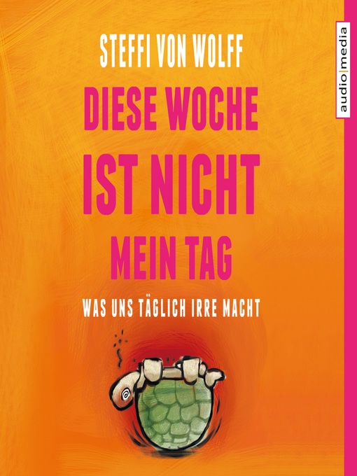Title details for Diese Woche ist nicht mein Tag. Was uns täglich irre macht by Steffi von Wolff - Available